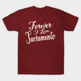 Forever i love sacramento T-Shirt